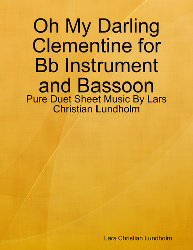 Oh My Darling Clementine for Bb Instrument and Bassoon - Pure Duet Sheet Music By Lars Christian Lundholm