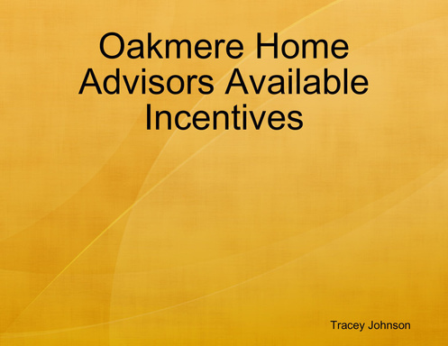 Oakmere Home Advisors Available Incentives