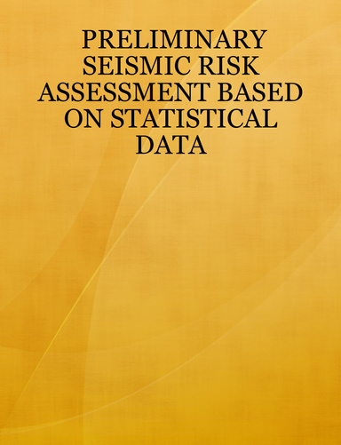 PRELIMINARY SEISMIC RISK ASSESSMENT BASED ON STATISTICAL DATA