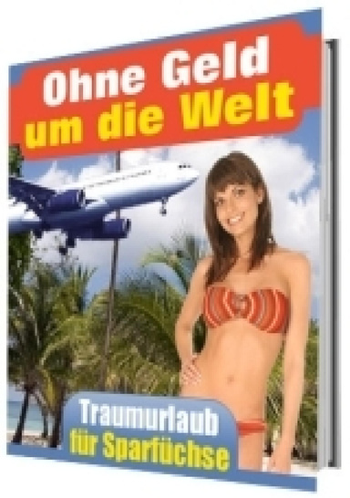 Ohne Geld um die Welt - Traumurlaub für Sparfüchse