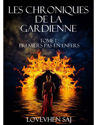 Les Chroniques de la Gardienne. Tome 1: Premiers Pas en Enfers.