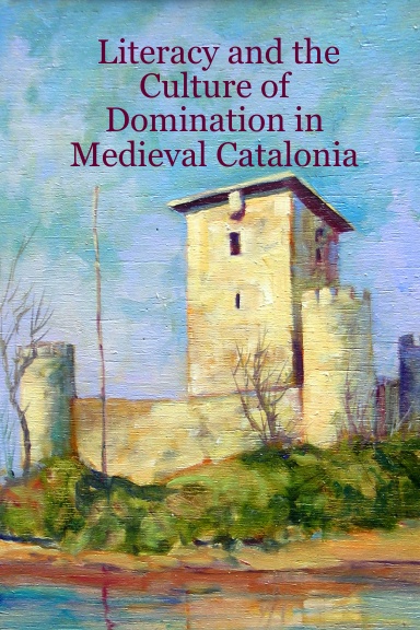 Literacy and the Culture of Domination in Medieval Catalonia