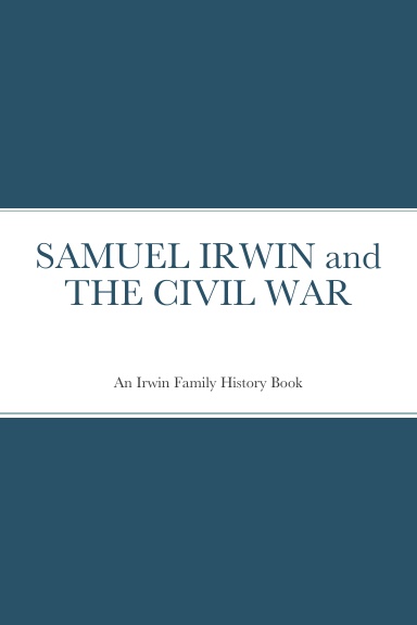 SAMUEL IRWIN and THE CIVIL WAR