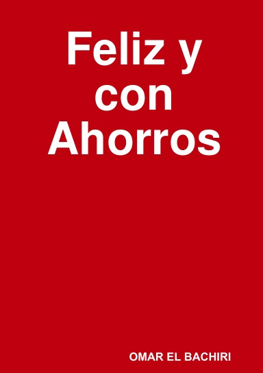 FELIZ Y CON AHORROS.