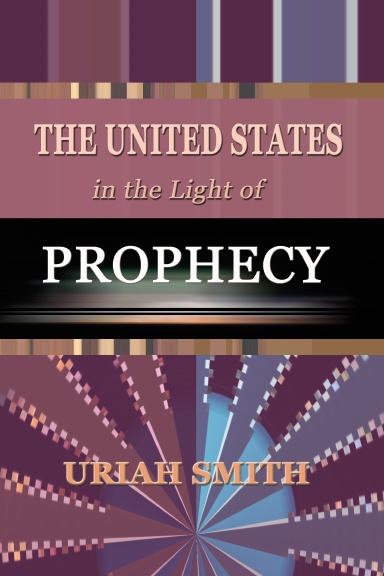 The United States in the Light of Prophecy