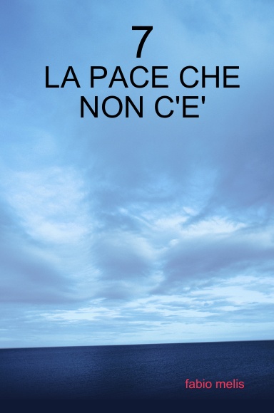 7-LA PACE CHE NON C'E'