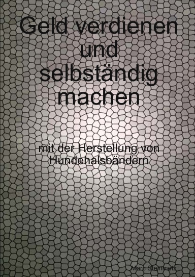 Geld verdienen und selbständig machen - mit der Herstellung von Hundehalsbändern