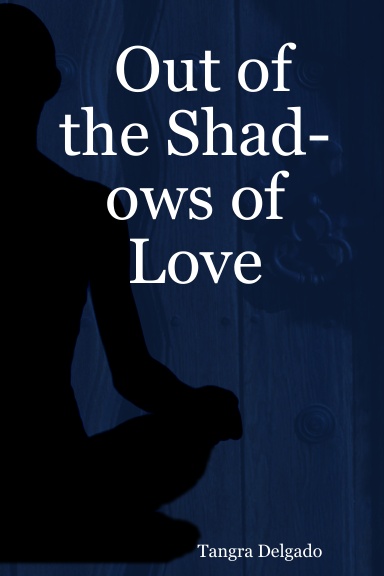 Out of the Shadows of Love
