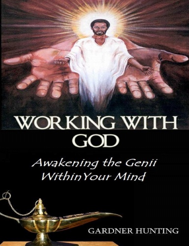 WORKING WITH GOD: Awakening the Genii Within Your Mind