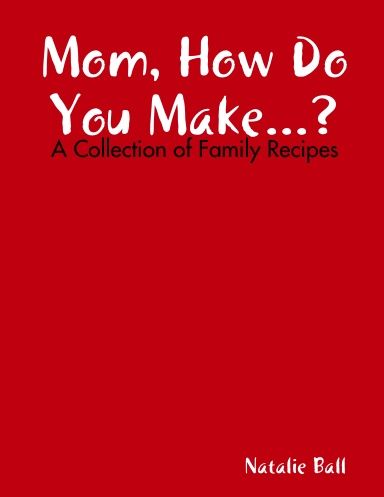 Mom How Do You Make...?