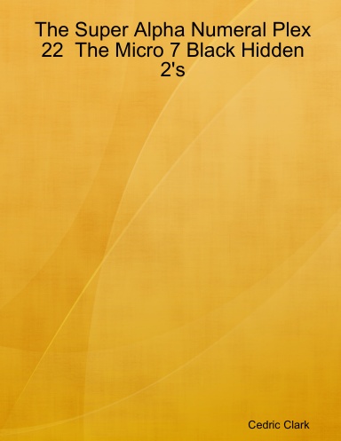 The Super Alpha Numeral Plex 22  The Micro 7 Black Hidden 2's