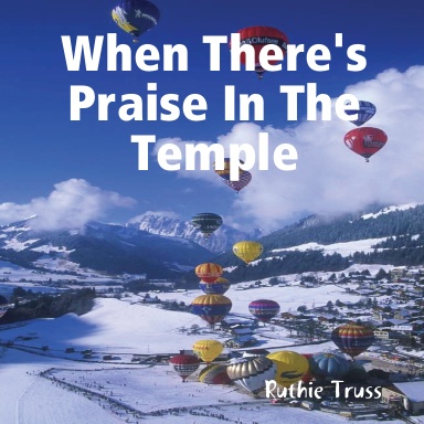 When There's Praise In The Temple