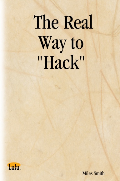 The Real Way to "Hack"