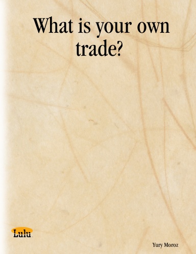 What is your own trade?