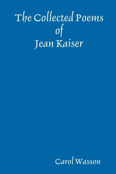 The Collected Poems of Jean Kaiser