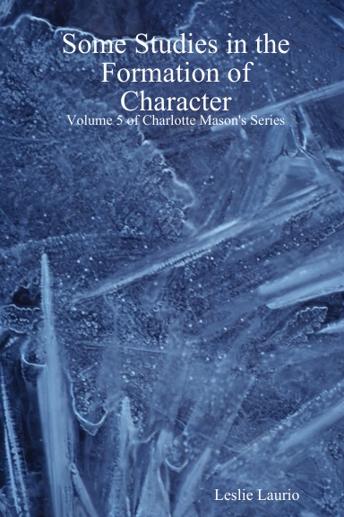 Some Studies in the Formation of Character: Volume 5 of Charlotte Mason's Series