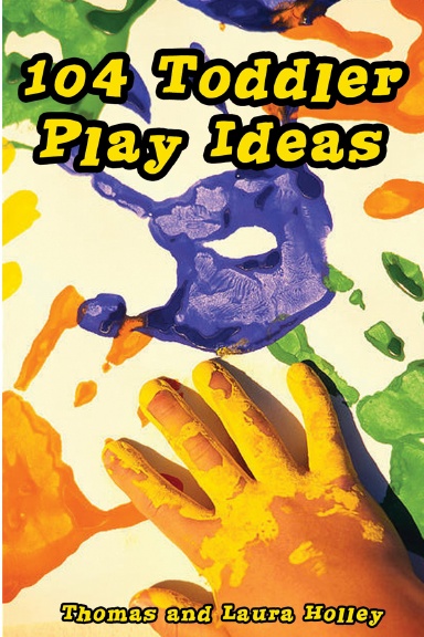 104 Toddler Play Ideas