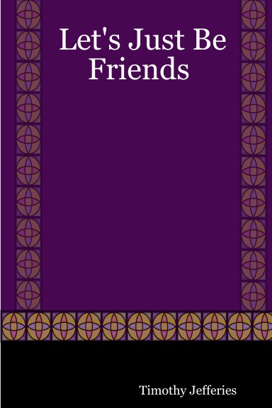 Let's Just Be           Friends