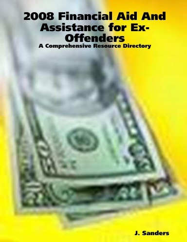 Financial Aid And Assistance for Ex-Offenders - A Comprehensive Resource Directory
