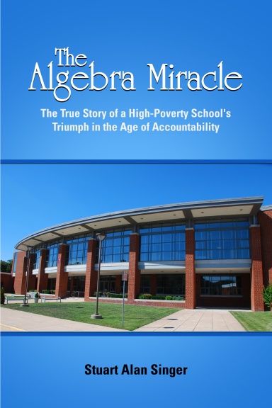 The Algebra Miracle: The True Story of a High-Poverty School's Triumph in the Age of Accountability