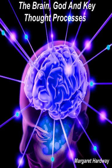 The Brain, God And Key Thought Processes