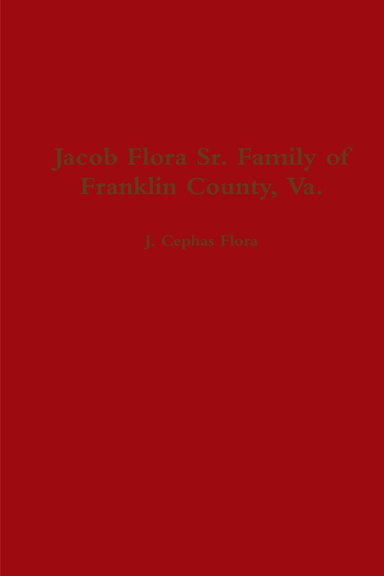 Jacob Flora Sr. Family of Franklin County, Va.