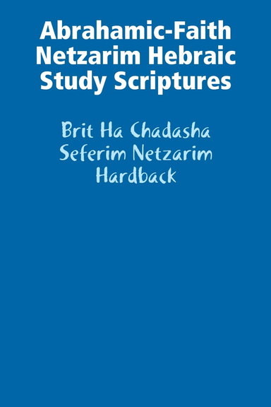 Abrahamic-Faith Netzarim Study Scriptures Hardback (NT)