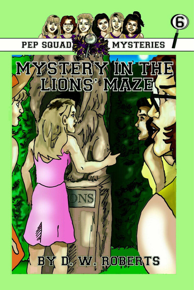 Pep Squad Mysteries Book 6: Mystery in the Lions' Maze