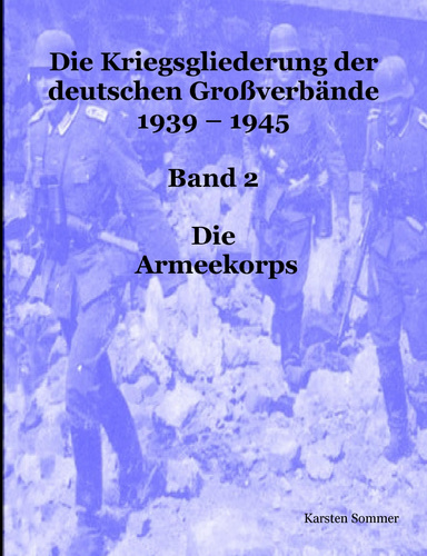 Deutsche Großverbände 1939 - 1945, Band 2: Die Armeekorps
