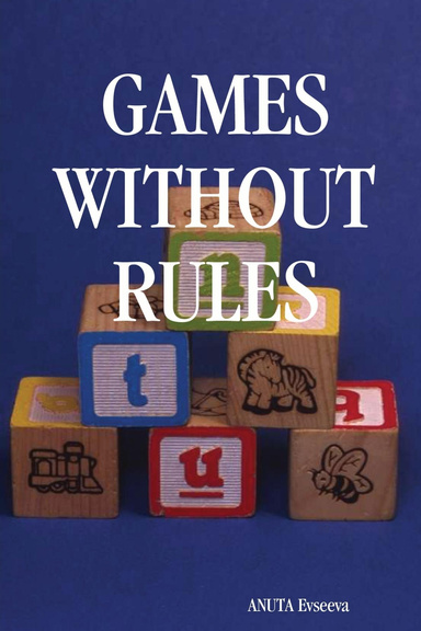 GAMES WITHOUT RULES
