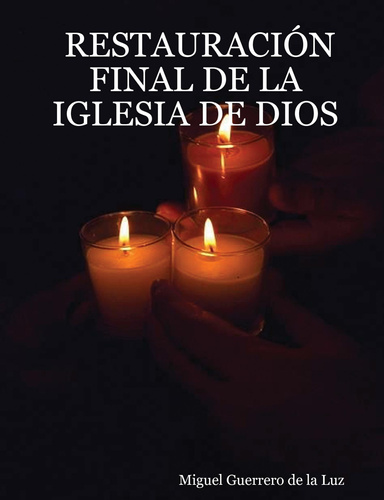 RESTAURACIÓN FINAL DE LA IGLESIA DE DIOS
