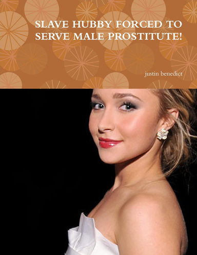 SLAVE HUBBY FORCED TO SERVE MALE PROSTITUTE!