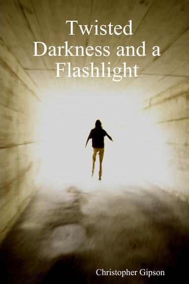Twisted Darkness and a Flashlight