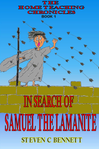 The Hometeaching Chronicles, Book 1: In Search of Samuel The Lamanite