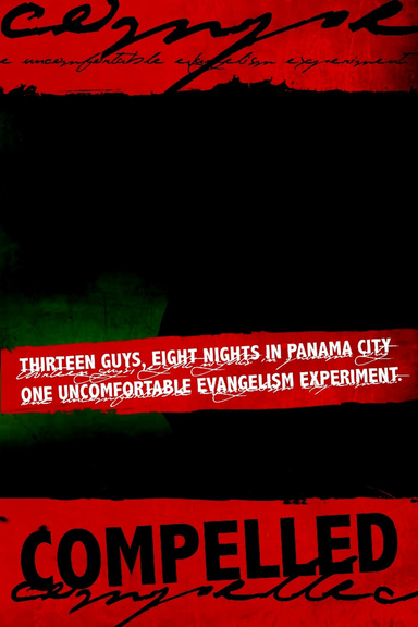 Compelled: Thirteen Guys, Eight Nights in Panama City, One Uncomfortable Evangelism Experiment