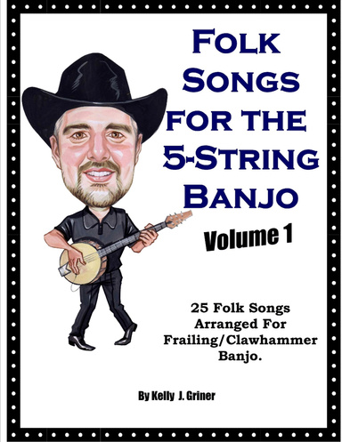 Folk Songs For The 5-String Banjo Volume 1
