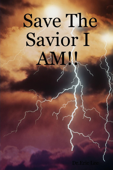 Save The Savior I AM!!