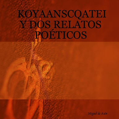 KOYAANSCQATEI Y DOS RELATOS POÉTICOS