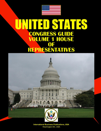 US Congress Guide Volume 1 House of Representatives