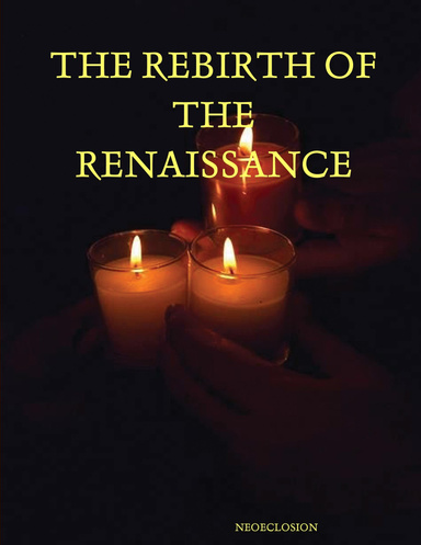 THE REBIRTH OF THE RENAISSANCE