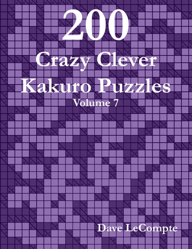 200 Crazy Clever Kakuro Puzzles - Volume 7