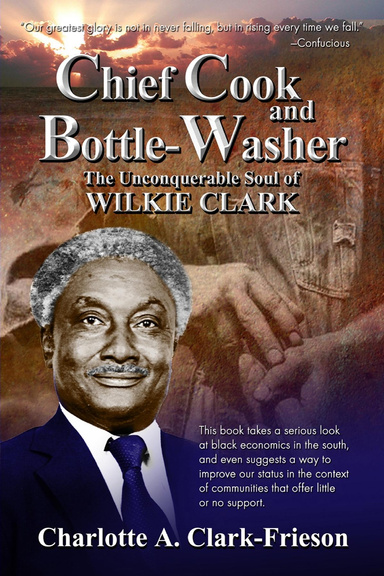 "Chief Cook & Bottle-Washer" The Unconquerable Soul Of Wilkie Clark