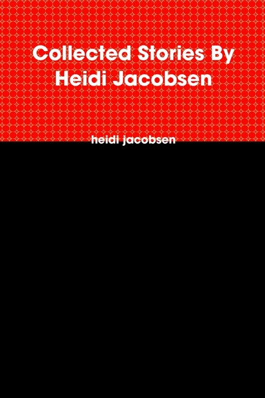 Collected Stories By Heidi Jacobsen