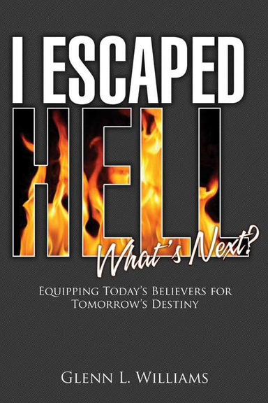 I Escaped Hell...What's Next? - Equipping Today's Believers For Tomorrow's Destiny