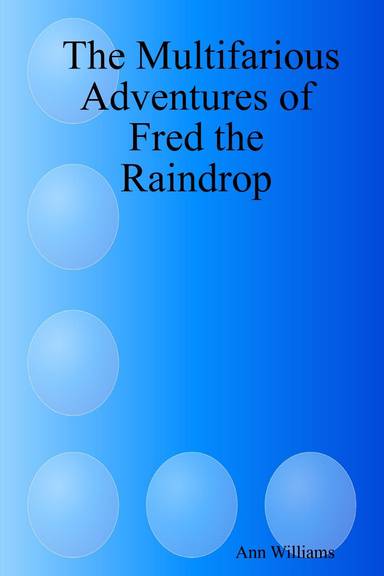 The Multifarious Adventures of Fred the Raindrop