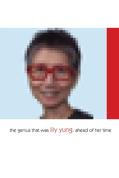 The Genius That Was Lily Yung: ahead of her time