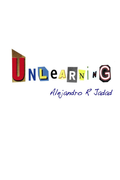 Unlearning: Incomplete musings on the game of life and the illusions that keep us playing