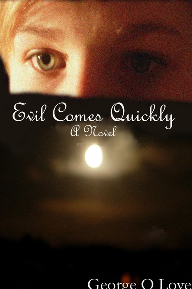 Evil Comes Quickly