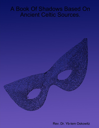 A Book Of Shadows Based On Ancient Celtic Sources.