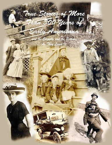 True Stories of More Than 300 Years of Early Americana and the Cornells and the Browns as They Lived It